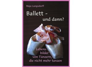 9783833417962 - Ballett - und dann? - Maja Langsdorff Kartoniert (TB)