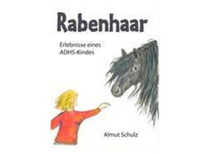 9783833447914 - Rabenhaar Erlebnisse eines ADHS-Kindes - Almut Schulz Kartoniert (TB)