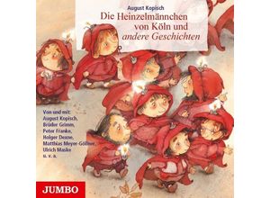 9783833737848 - Die Heinzelmännchen von Köln und andere Geschichten Audio-CD - August Kopisch Johann Wolfgang von Goethe (Hörbuch)