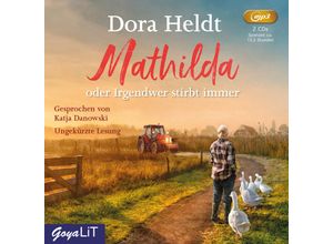 9783833741807 - GoyaLiT - Mathilda oder Irgendwer stirbt immer2 Audio-CD MP3 - Dora Heldt (Hörbuch)