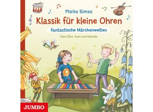 9783833746574 - Klassik für kleine Ohren Fantastische Märchenwelten Audio-CD - Marko Simsa Tina Vlachy (Hörbuch)