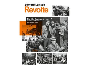 9783833746925 - Revolte Die 68er Bewegung in Bildern und Texten von Zeitzeug*innen - Bernard Larsson Gebunden