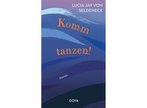 9783833747083 - Komm tanzen! - Lucia Jay von Seldeneck Gebunden