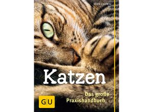 9783833828751 - GU Haus & Garten Standardwerke   Katzen - Das große Praxishandbuch - Gerd Ludwig Gebunden