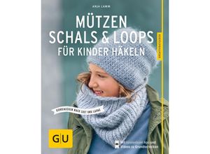 9783833861345 - GU DIY   Mützen Schals & Loops für Kinder häkeln - Anja Lamm Kartoniert (TB)