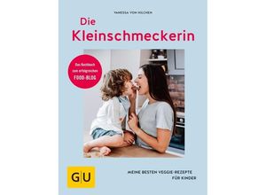 9783833864322 - Vanessa von Hilchen - GEBRAUCHT Die Kleinschmeckerin Meine besten Veggie-Rezepte für Kinder (GU Diät&Gesundheit) - Preis vom 02102023 050404 h