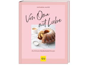 9783833872228 - GU Themenkochbuch   Von Oma mit Liebe - Katharina Mayer Gebunden