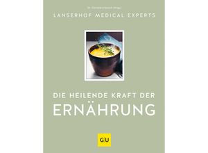 9783833879012 - GU Kochen & Verwöhnen Autoren-Kochbuecher   Die heilende Kraft der Ernährung - Lanserhof Medical Experts Gebunden