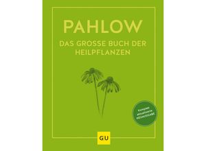 9783833879265 - GU Einzeltitel Gesundheit Alternativheilkunde   Das große Buch der Heilpflanzen - Mannfried Pahlow Gebunden