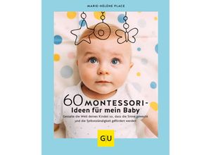 9783833880827 - GU Partnerschaft & Familie Einzeltitel   60 Montessori-Ideen für mein Baby - Marie-Hélène Place Gebunden