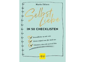 9783833887666 - Marie Ehlers - GEBRAUCHT Selbstliebe in 50 Checklisten Wie du ganz einfach zu überraschenden Erkenntnissen kommst die dein Leben verändern (GU Mind & Soul Einzeltitel) - Preis vom 25112023 060605 h