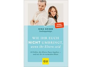 9783833888564 - Wie ihr euch nicht umbringt wenn ihr Eltern seid - Nina Grimm Kartoniert (TB)