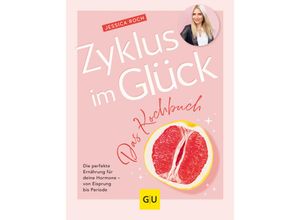 9783833890444 - Zyklus im Glück - Das Kochbuch - Jessica Roch Gebunden