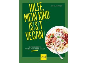 9783833890833 - Hilfe mein Kind is(s)t vegan! - Anna Maynert Gebunden