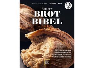 9783833891441 - Johann Lafer   Unsere Brotbibel - Johann Lafer Bernd Kütscher Gebunden