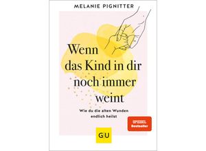 9783833891953 - Wenn das Kind in dir noch immer weint - Melanie Pignitter Gebunden