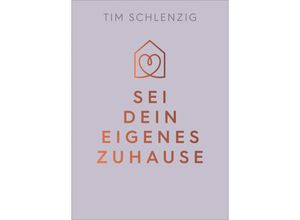 9783833892929 - Sei dein eigenes Zuhause - Tim Schlenzig Gebunden