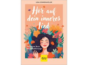 9783833893155 - Hör auf dein inneres Lied - Lena Sonnenmüller Gebunden 9783833893155 - Hör auf dein inneres Lied - Lena Sonnenmüller Gebunden