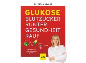 9783833894473 - Glukose - Blutzucker runter Gesundheit rauf - Petra Bracht Kartoniert (TB)