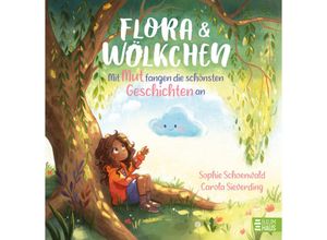 9783833907937 - Flora und Wölkchen - Mit Mut fangen die schönsten Geschichten an - Sophie Schoenwald Gebunden