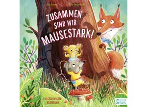 9783833908736 - Zusammen sind wir mausestark! - Ein Geschwisterbilderbuch - Lucy Astner Gebunden