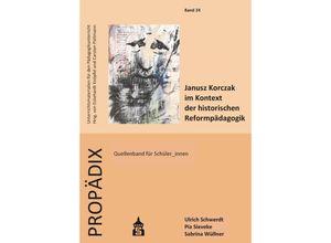 9783834022301 - Janusz Korczak im Kontext der historischen Reformpädagogik - Ulrich Schwerdt Sabrina Wüllner Pia Sieveke Kartoniert (TB)