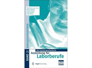 9783834333377 - Die handlungsorientierte Ausbildung für Laborberufe 2 Die handlungsorientierte Ausbildung für Laborberufe   Wahlqualifikationen - Wolf Rainer Less Stefan Eckhardt Markus Kettner Frank Schmitt Birgit Walter Gebunden