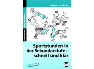 9783834434715 - Sportstunden in der Sekundarstufe - schnell und klar - Stephan Kaufhold Geheftet