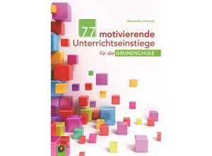 9783834624284 - 77 motivierende Unterrichtseinstiege für die Grundschule - Alexandra Ferrarÿ Kartoniert (TB)