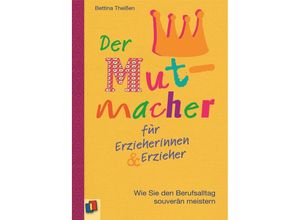 9783834625526 - Der Mutmacher für Erzieherinnen & Erzieher - Bettina Theißen Kartoniert (TB)