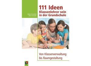 9783834625854 - 111 Ideen - Klassenlehrer sein in der Grundschule - Maike Grunefeld Silke Schmolke Kartoniert (TB)