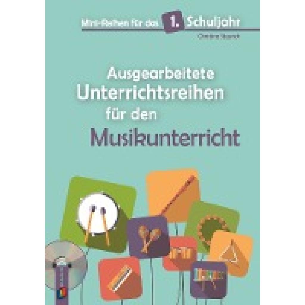 9783834630995 - Steurich Christina Mini-Reihen für das 1 Schuljahr - Ausgearbeitete Unterrichtsreihen für den Musikunterricht