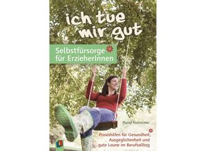 9783834632234 - Ich tue mir gut - Selbstfürsorge für Erzieher und Erzieherinnen - Thurid Holzrichter Kartoniert (TB)