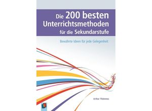 9783834632272 - Die 200 besten Unterrichtsmethoden für die Sekundarstufe - Arthur Thömmes Kartoniert (TB)