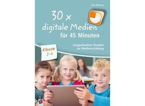 9783834636805 - Nina Wilkening - GEBRAUCHT 30x digitale Medien für 45 Minuten - Klasse 2-4 Ausgearbeitete Stunden zur Medienerziehung - Preis vom 04112023 060105 h