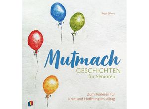 9783834638809 - Mutmachgeschichten für Senioren - Birgit Ebbert Kartoniert (TB)