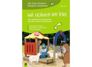 9783834643186 - Mit Kita-Kindern Religion entdecken   Wir erzählen von Jesus - Die schönsten Geschichten aus dem Neuen Testament - Aline Kurt Kartoniert (TB)