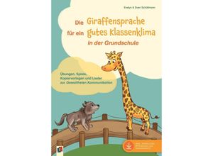 9783834662286 - Die Giraffensprache für ein gutes Klassenklima in der Grundschule - Evelyn Schöllmann Sven Schöllmann Kartoniert (TB)