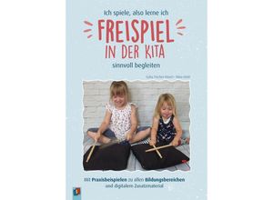 9783834663962 - Ich spiele also lerne ich - Freispiel in der Kita sinnvoll begleiten - Nina Held Gaby Fischer-Düvel Kartoniert (TB)