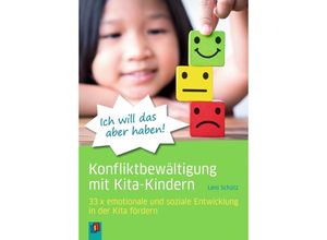 9783834665089 - Ich will das aber haben! - Konfliktbewältigung mit Kita-Kindern - Leni Schütz Kartoniert (TB)