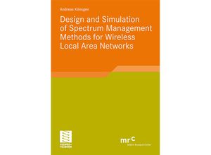 9783834812445 - Advanced Studies Mobile Research Center Bremen   Design and Simulation of Spectrum Management Methods for Wireless Local Area Networks - Andreas Könsgen Kartoniert (TB)