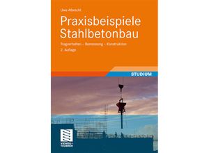 9783834813206 - Praxisbeispiele Stahlbetonbau - Uwe Albrecht Kartoniert (TB)