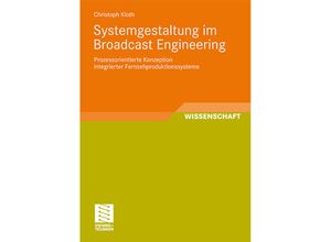 9783834813299 - Wissenschaft   Systemgestaltung im Broadcast Engineering - Christoph Kloth Kartoniert (TB)