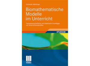 9783834813640 - Biomathematische Modelle im Unterricht - Christoph Ableitinger Kartoniert (TB)