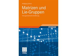 9783834813657 - Matrizen und Lie-Gruppen - Wolfgang Kühnel Kartoniert (TB)