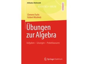 9783834819628 - Aufbaukurs Mathematik   Übungen zur Algebra - Clemens Fuchs Gisbert Wüstholz Kartoniert (TB)