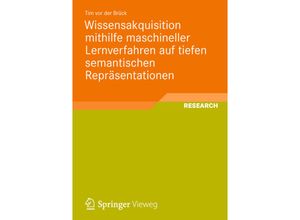 9783834825025 - Wissensakquisition mithilfe maschineller Lernverfahren auf tiefen semantischen Repräsentationen - Tim vor der Brück Kartoniert (TB)