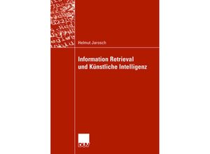 9783835005983 - Information Retrieval und künstliche Intelligenz - Helmut Jarosch Kartoniert (TB)