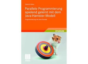 9783835102293 - Parallele Programmierung spielend gelernt mit dem Java-Hamster-Modell - Dietrich Boles Kartoniert (TB)