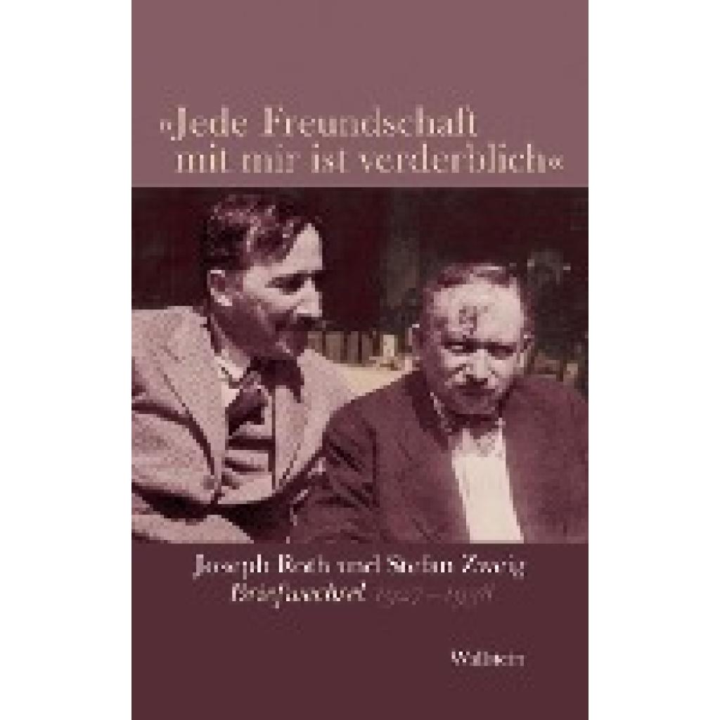 9783835308428 - »Jede Freundschaft mit mir ist verderblich« - Joseph Roth Stefan Zweig Gebunden